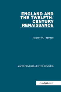 Rodney M. Thomson — England and the 12th-Century Renaissance