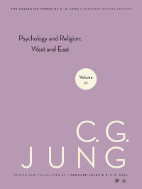 Jung, C. G., Hull, R. F.C., Adler, Gerhard — Collected Works of C.G. Jung, Volume 11: Psychology and Religion: West and East