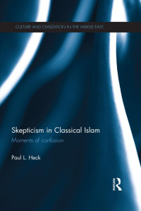 Paul L. Heck — Skepticism in Classical Islam