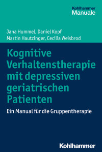 Jana Hummel, Daniel Kopf, Martin Hautzinger, Cecilia Weisbrod — Kognitive Verhaltenstherapie mit depressiven geriatrischen Patienten