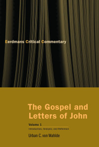 Urban C. von Wahlde; — The Gospel and Letters of John, Volume 1