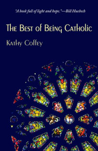 Coffey, Kathy — The Best of Being Catholic