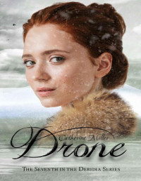 Catherine Miller — Drone (Deridia Book 7)