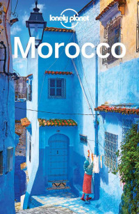 Lonely Planet & Jessica Lee & Brett Atkinson & Paul Clammer & Virginia Maxwell & Regis St Louis & Lorna Parkes [Planet, Lonely] — Lonely Planet Morocco (Travel Guide)