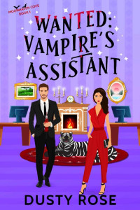 Dusty Rose — Moonhaven Cove 01.0 - Wanted- Vampire's Assistant