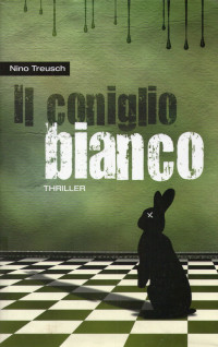 Treusch Nino — Treusch Nino - 2010 - Il coniglio bianco
