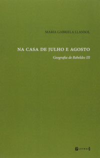 Maria Gabriela Llansol — NA CASA DE JULHO E AGOSTO