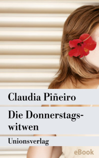 Claudia Piñeiro [Piñeiro, Claudia] — Die Donnerstagswitwen