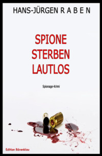 Hans-Jürgen Raben [Raben, Hans-Jürgen] — Spione sterben lautlos (German Edition)