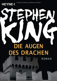 Stephen King [King, Stephen] — Die Augen des Drachen
