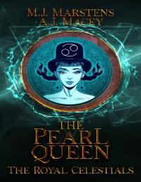 M.J. Marstens & A.J. Macey — The Pearl Queen (The Royal Celestials Book 4)