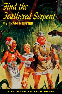 Evan Hunter — Find the Feathered Serpent (Winston Science Fiction)
