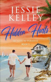 Jessie Kelley — Hidden Hurts #5 (Secrets In Paradise 05)