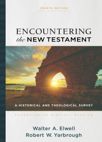 Elwell, Walter A.;Yarbrough, Robert W.; — Encountering the New Testament (Encountering Biblical Studies)