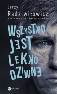 Jerzy Radziwiłowicz — Wszystko jest lekko dziwne