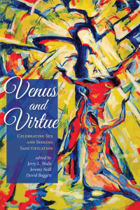 Jerry L. Walls;Jeremy Neill;David J. Baggett; — Venus and Virtue