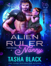 Tasha Black — Alien Ruler Needs a Nanny: Alien Nanny Agency #3
