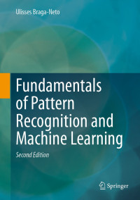 Ulisses Braga-Neto — Fundamentals of Pattern Recognition and Machine Learning, 2nd