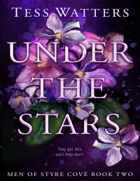 Tess Watters — Under the Stars (Men of Styre Cove Book 2)