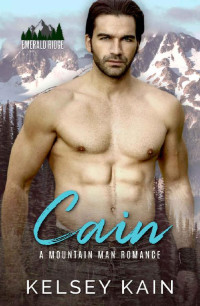 Kelsey Kain — Cain: A Mountain Man Romance (Emerald Ridge)