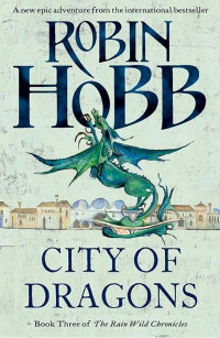 Robin Hobb — City of Dragons (The Rain Wild Chronicles, Book 3)