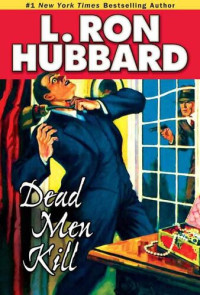 L. Ron Hubbard — Dead Men Kill (Stories from the Golden Age)