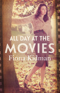 Fiona Kidman — All Day at the Movies