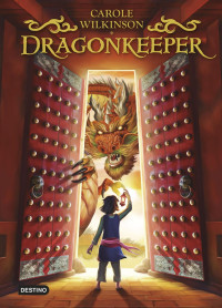 Carole Wilkinson — Dragonkeeper