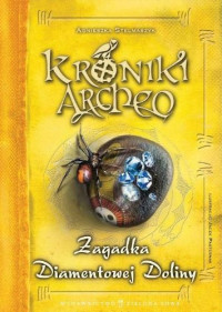 Agnieszka Stelmaszyk — Kroniki archeo 05 - Zagadka Diamentowej Doliny