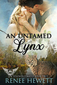 Renee Hewett — An Untamed Lynx (Idlewyld Mates Book 2)