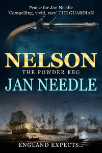 Jan Needle — Nelson: The Powder Keg (Nelson Chronicles Book 3)