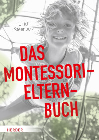 Ulrich Steenberg — Das Montessori-Elternbuch