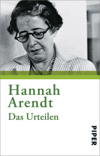 Hannah Arendt [Arendt, Hannah] — Das Urteilen