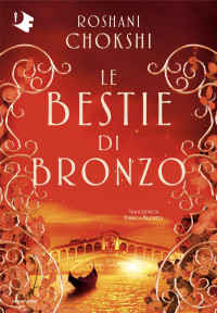 Roshani Chokshi — Le bestie di bronzo