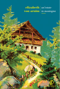 Elizabeth von Arnim — Un'estate in montagna