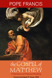 Pope Francis; — The Gospel of Matthew: A Spiritual and Pastoral Reading