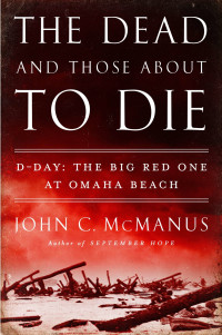 John C. McManus — The Dead and Those About to Die