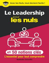 Nathalie GOURDIN — Le leadership pour les Nuls en 50 notions clés