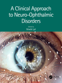 Vivek Lal — A Clinical Approach to Neuro-Ophthalmic Disorders