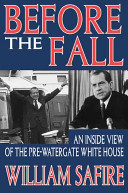 William Safire — Before the Fall: An Inside View of the Pre-Watergate White House 