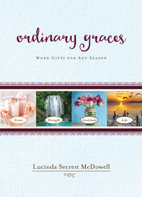 McDowell, Lucinda Secrest; — Ordinary Graces: Word Gifts for Any Season