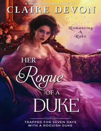 Claire Devon — Her Rogue of a Duke: A Steamy Second Chance Historical Regency Romance Novel