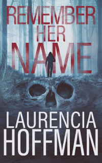 Laurencia Hoffman — Remember Her Name (Remember My Name Series Book 3)
