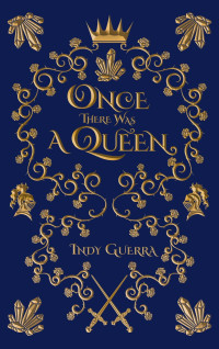 Indy Guerra — Once There Was a Queen