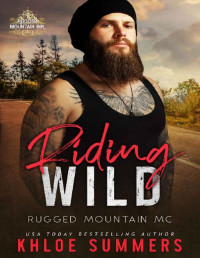Khloe Summers — Riding Wild (An Age Gap, Curvy Girl, Enemies to Lovers, Mountain Man Romance) : Rugged Mountain MC