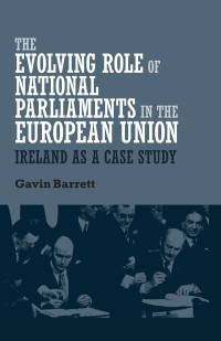 Gavin Barrett; — The Evolving Role of National Parliaments in the European Union