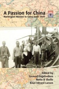 Tormod Engelsviken;Notto R. Thelle;Knute Edvard Larsen; — A Passion for China