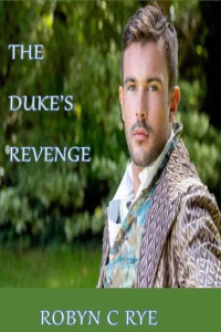 Robyn C. Rye — The Duke's Revenge