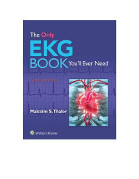 Malcolm S. Thaler, M.D. — The Only EKG Book You’ll Ever Need, 9e