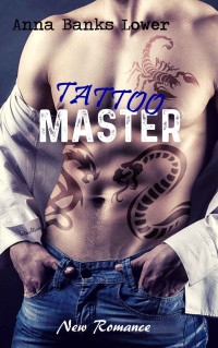 Anna Banks Lower — Tattoo Master: Volume 1 (French Edition)